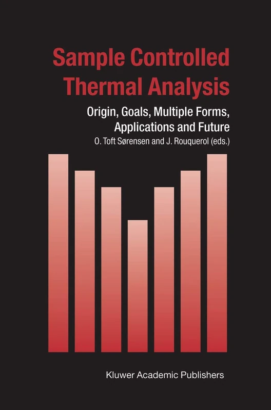 Sample Controlled Thermal Analysis: Origin, Goals, Multiple Forms, Applications and Future: 3 (Hot Topics in Thermal Analysis and Calorimetry, 3)