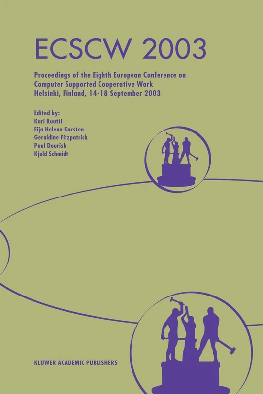 ECSCW 2003: Proceedings of the Eighth European Conference on Computer Supported Cooperative Work 14–18 September 2003, Helsinki, Finland