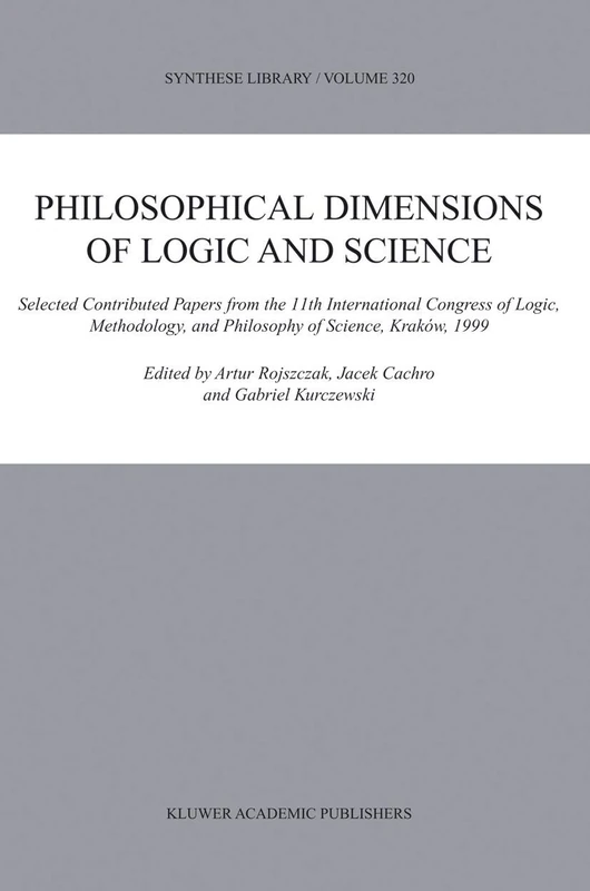 Philosophical Dimensions of Logic and Science: Selected Contributed Papers from the 11th International Congress of Logic, Methodology, and Philosophy ... Kraków, 1999: 320 (Synthese Library, 320) - Image 1