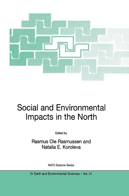 Social and Environmental Impacts in the North: Methods in Evaluation of Socio-Economic and Environmental Consequences of Mining and Energy Production ... Sub-Arctic: 31 (NATO Science Series: IV:, 31)