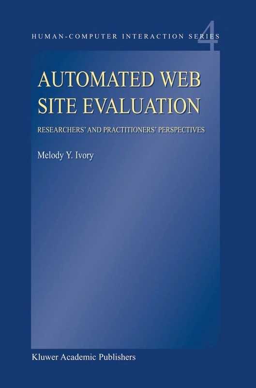 Automated Web Site Evaluation: Researchers’ and Practioners’ Perspectives: 4 (Human–Computer Interaction Series, 4)