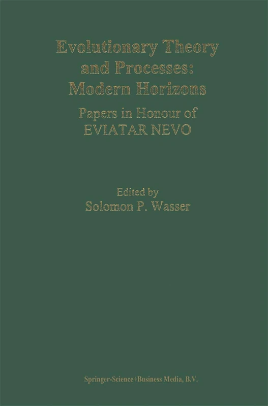 Evolutionary Theory and Processes: Modern Horizons: Papers in Honour of Eviatar Nevo