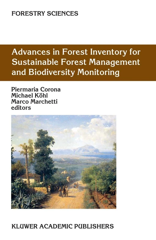 Advances in Forest Inventory for Sustainable Forest Management and Biodiversity Monitoring: 76 (Forestry Sciences, 76)