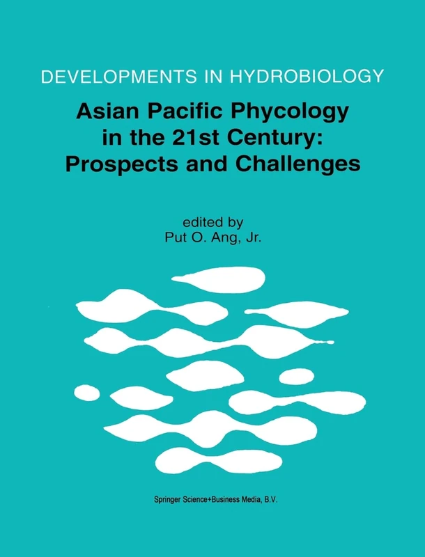 Asian Pacific Phycology in the 21st Century: Prospects and Challenges: v. 173 (Developments in Hydrobiology)