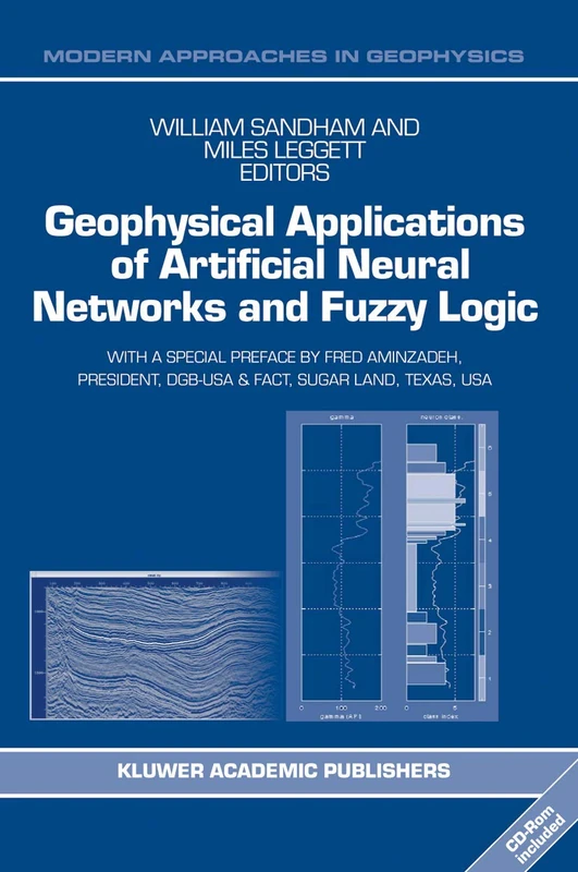 Geophysical Applications of Artificial Neural Networks and Fuzzy Logic: 21 (Modern Approaches in Geophysics, 21)
