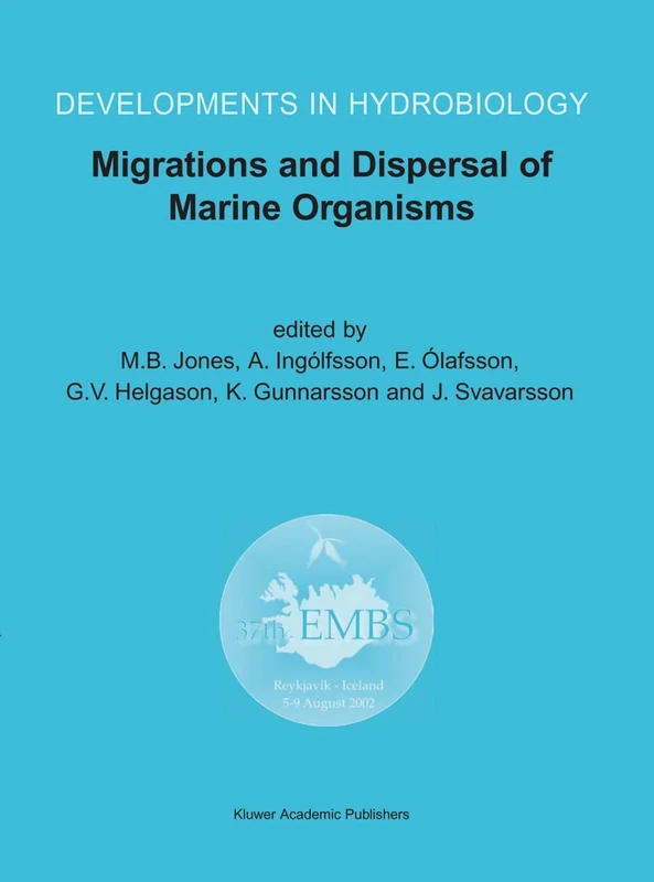 Migrations and Dispersal of Marine Organisms: Proceedings of the 37th European Marine Biology Symposium held in Reykjavík, Iceland, 5–9 August 2002: 174 (Developments in Hydrobiology, 174)