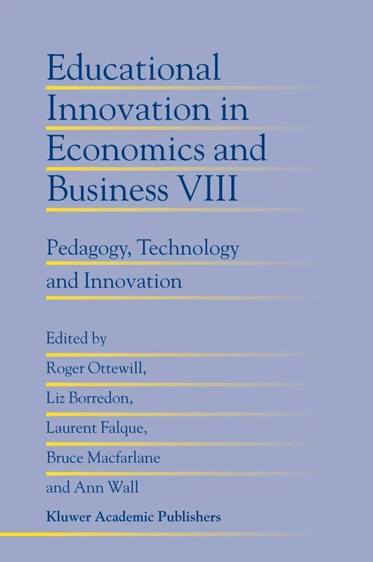 Educational Innovation in Economics and Business: Pedagogy, Technology and Innovation: 8 (Educational Innovation in Economics and Business, 8)