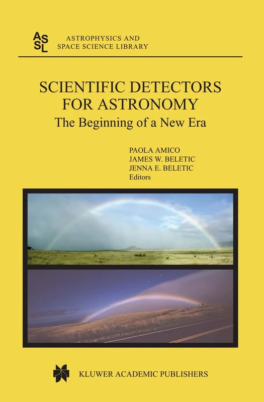 Scientific Detectors for Astronomy: The Beginning of a New Era: 300 (Astrophysics and Space Science Library, 300)