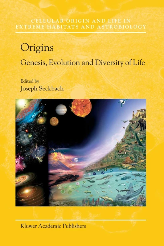 Origins: Genesis, Evolution and Diversity of Life: 6 (Cellular Origin, Life in Extreme Habitats and Astrobiology, 6)
