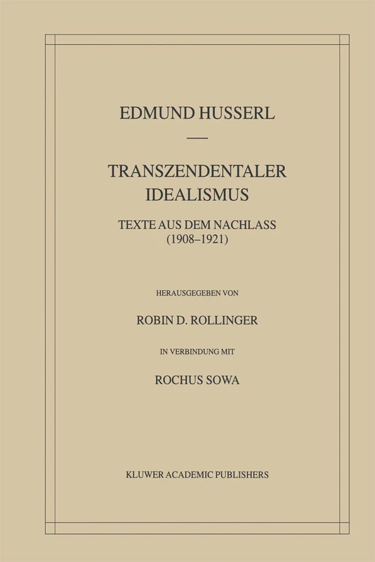Transzendentaler Idealismus: Texte Aus Dem Nachlass (1908–1921): 36 (Husserliana: Edmund Husserl – Gesammelte Werke, 36)