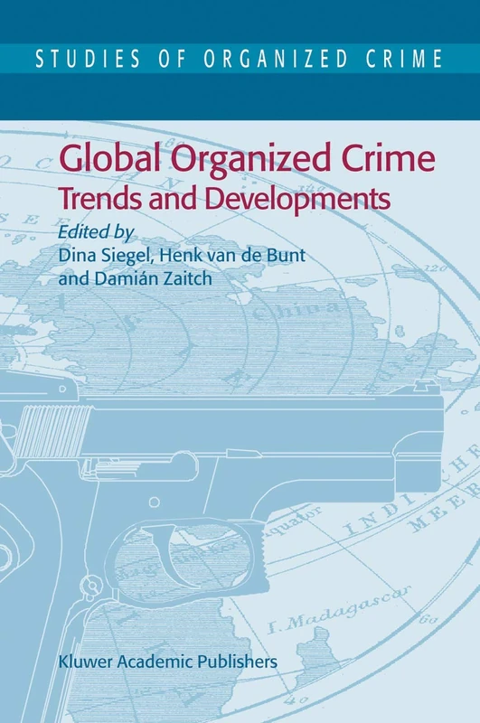 Global Organized Crime: Trends and Developments: 3 (Studies of Organized Crime, 3)