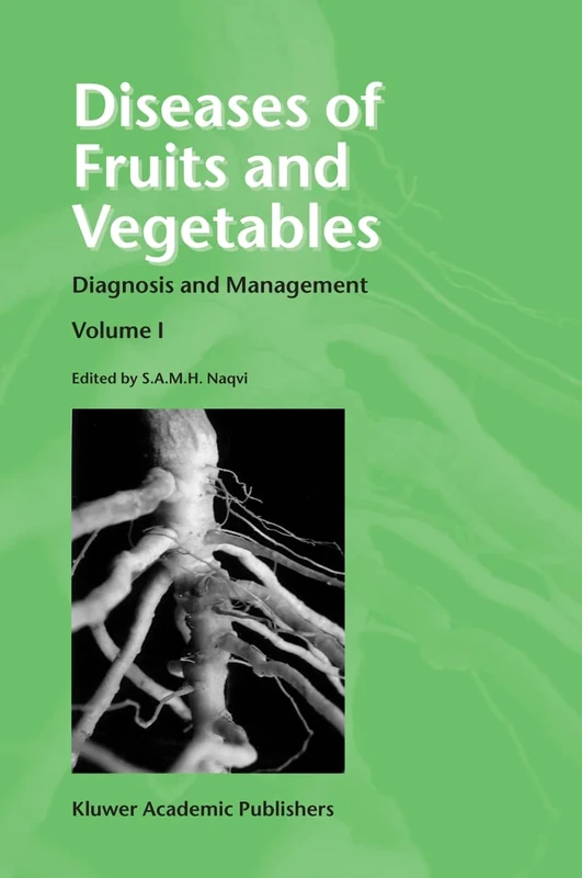 Diseases of Fruits and Vegetables: Volume I Diagnosis and Management