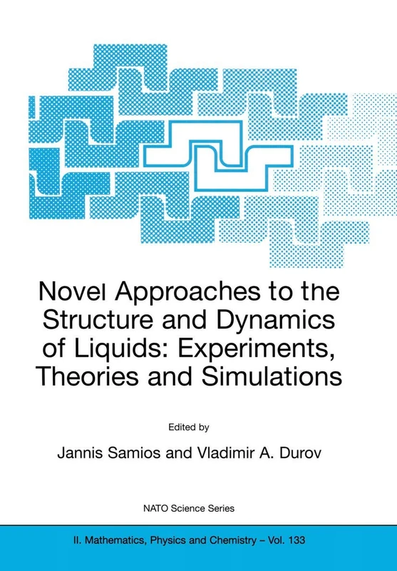 Novel Approaches to the Structure and Dynamics of Liquids: Experiments, Theories and Simulations: 133 (NATO Science Series II: Mathematics, Physics and Chemistry, 133)