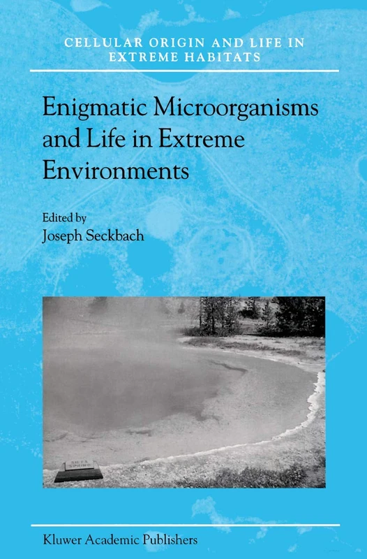 Enigmatic Microorganisms and Life in Extreme Environments: 1 (Cellular Origin, Life in Extreme Habitats and Astrobiology, 1)