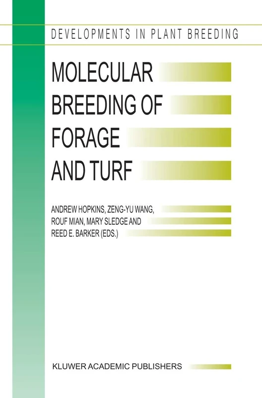 Molecular Breeding of Forage and Turf: Proceedings of the 3rd International Symposium, Molecular Breeding of Forage and Turf, Dallas, Texas, and ... 2003: 11 (Developments in Plant Breeding, 11)