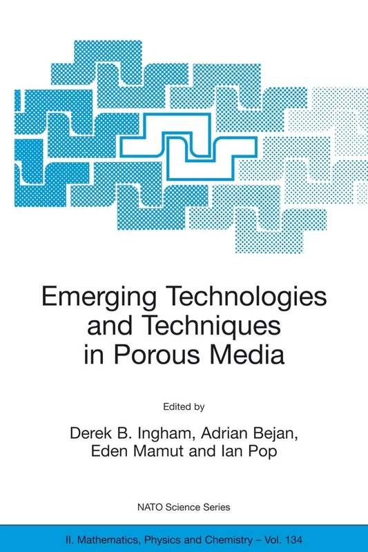 Emerging Technologies and Techniques in Porous Media: 134 (NATO Science Series II: Mathematics, Physics and Chemistry, 134)