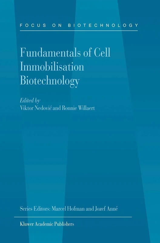 Fundamentals of Cell Immobilisation Biotechnology: 8A (Focus on Biotechnology, 8A)