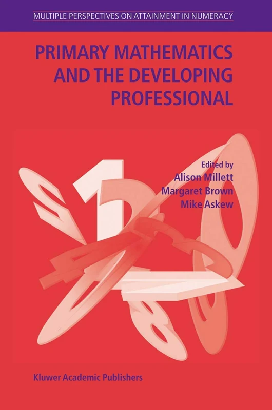 Primary Mathematics and the Developing Professional: Multiple Perspectives on Attainment in Numeracy