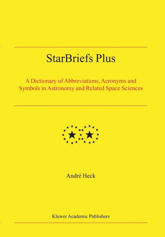 StarBriefs Plus: A Dictionary of Abbreviations, Acronyms and Symbols in Astronomy and Related Space Sciences (Developments in Hydrobiology S)