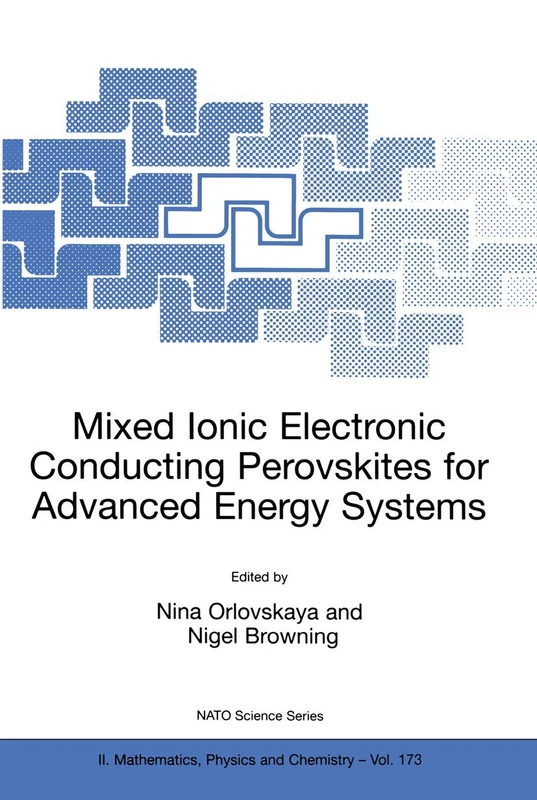 Mixed Ionic Electronic Conducting Perovskites for Advanced Energy Systems: 173 (NATO Science Series II: Mathematics, Physics and Chemistry, 173) - Image 1