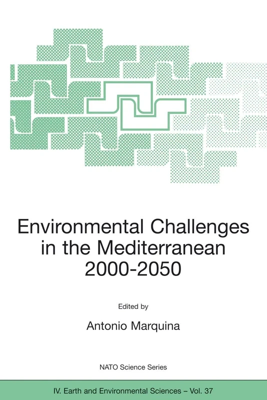 Environmental Challenges in the Mediterranean 2000–2050: Proceedings of the NATO Advanced Research Workshop on Environmental Challenges in the ... 2002: 37 (NATO Science Series: IV:, 37)