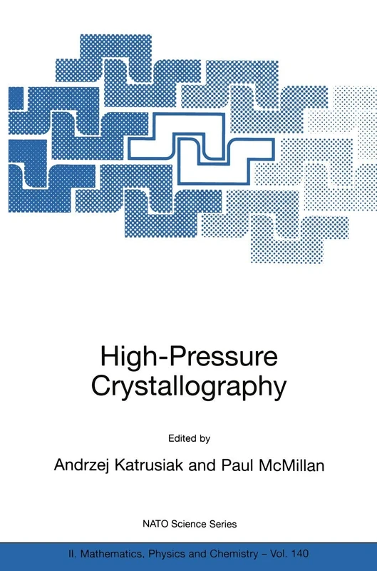 High-Pressure Crystallography: 140 (NATO Science Series II: Mathematics, Physics and Chemistry, 140)