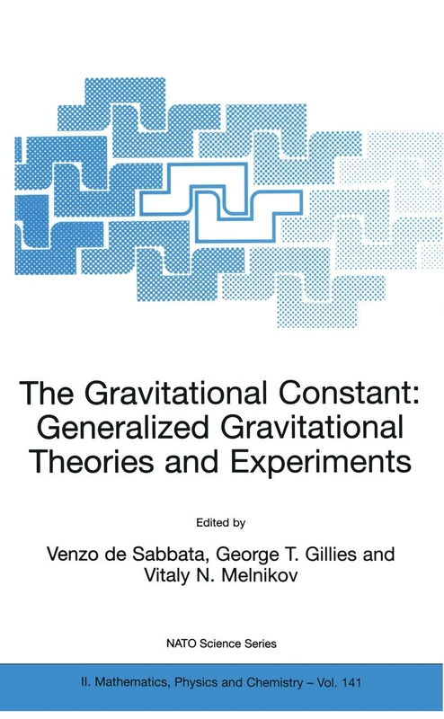 The Gravitational Constant: Generalized Gravitational Theories and Experiments: 141 (NATO Science Series II: Mathematics, Physics and Chemistry, 141)