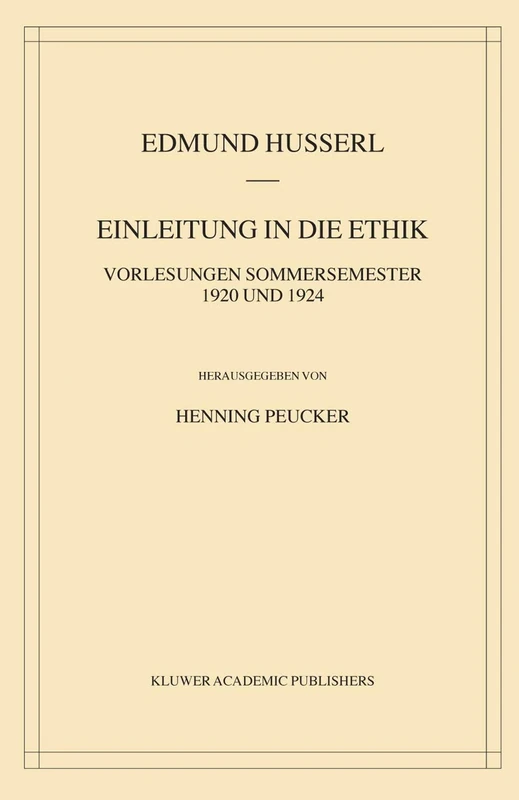 Einleitung in die Ethik: Vorlesungen Sommersemester 1920/1924: 37 (Husserliana: Edmund Husserl – Gesammelte Werke, 37)