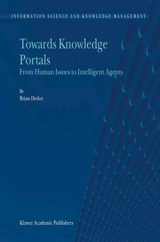 Towards Knowledge Portals: From Human Issues to Intelligent Agents: 5 (Information Science and Knowledge Management, 5)