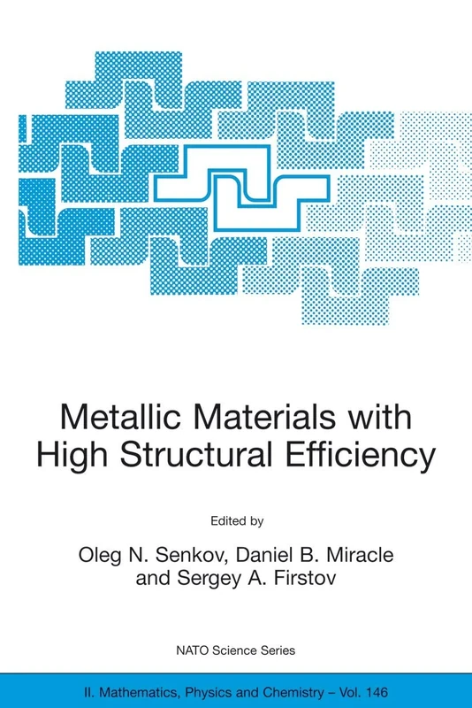 Metallic Materials with High Structural Efficiency: 146 (NATO Science Series II: Mathematics, Physics and Chemistry, 146)