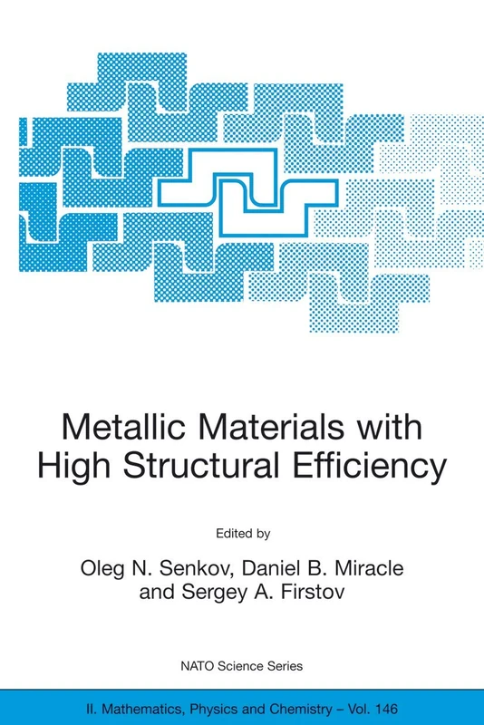 Metallic Materials with High Structural Efficiency: 146 (NATO Science Series II: Mathematics, Physics and Chemistry, 146) - Image 1