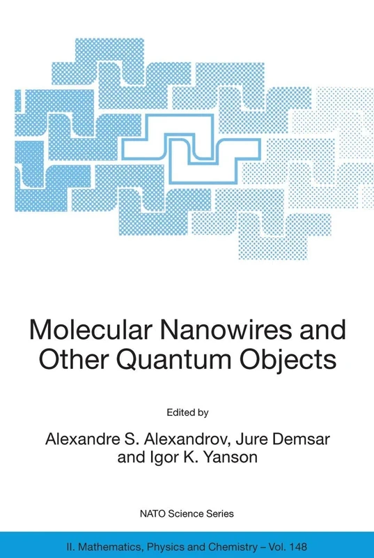 Molecular Nanowires and Other Quantum Objects: 148 (NATO Science Series II: Mathematics, Physics and Chemistry, 148)