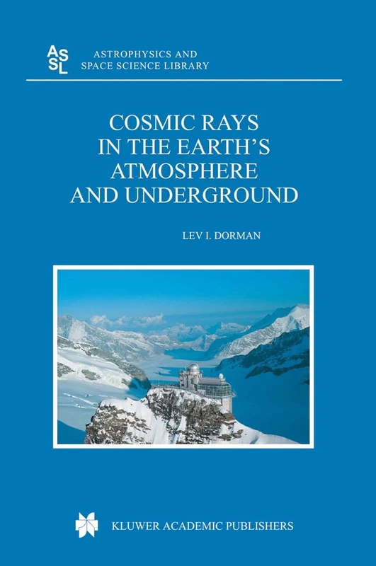 Cosmic Rays in the Earth’s Atmosphere and Underground: 303 (Astrophysics and Space Science Library, 303)