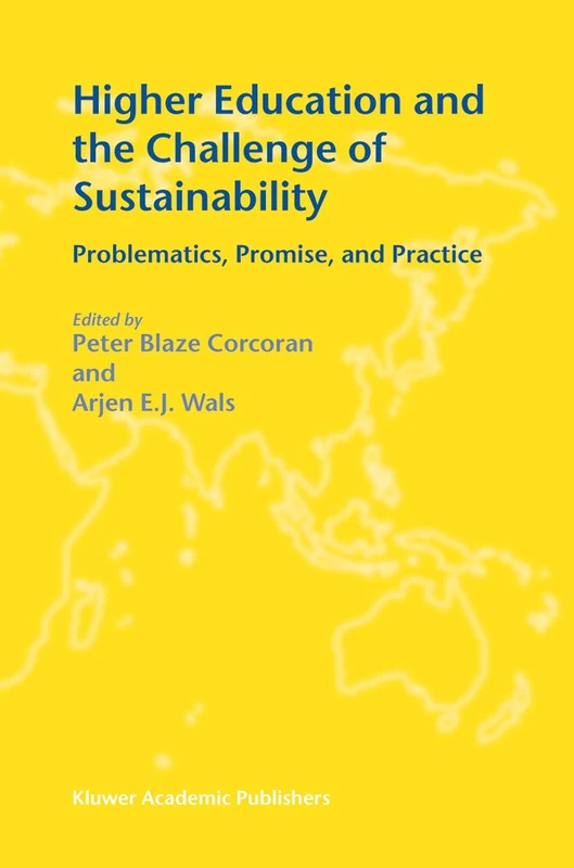 Higher Education and the Challenge of Sustainability: Problematics, Promise and Practice