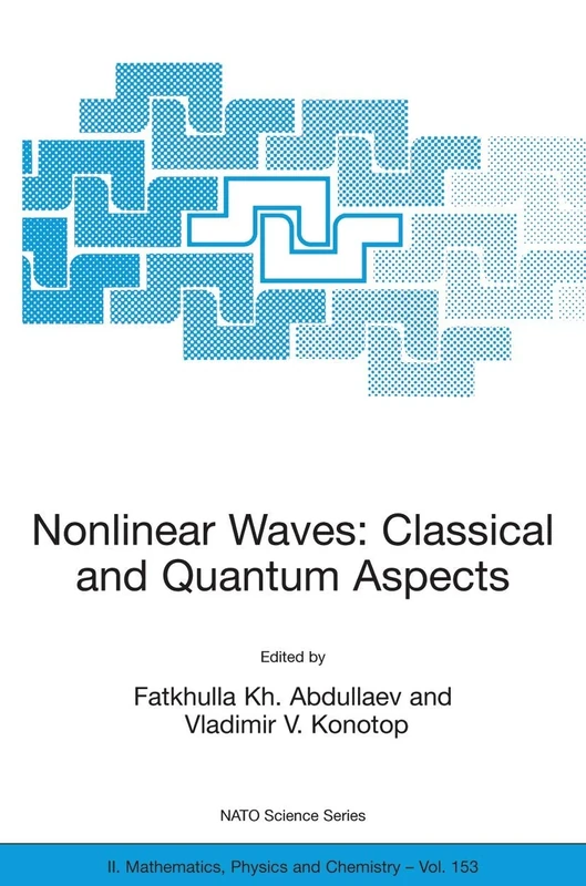 Nonlinear Waves: Classical and Quantum Aspects: 153 (NATO Science Series II: Mathematics, Physics and Chemistry, 153)