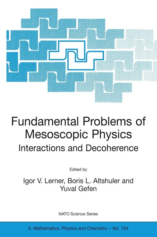 Fundamental Problems of Mesoscopic Physics: Interactions and Decoherence: 154 (NATO Science Series II: Mathematics, Physics and Chemistry, 154)