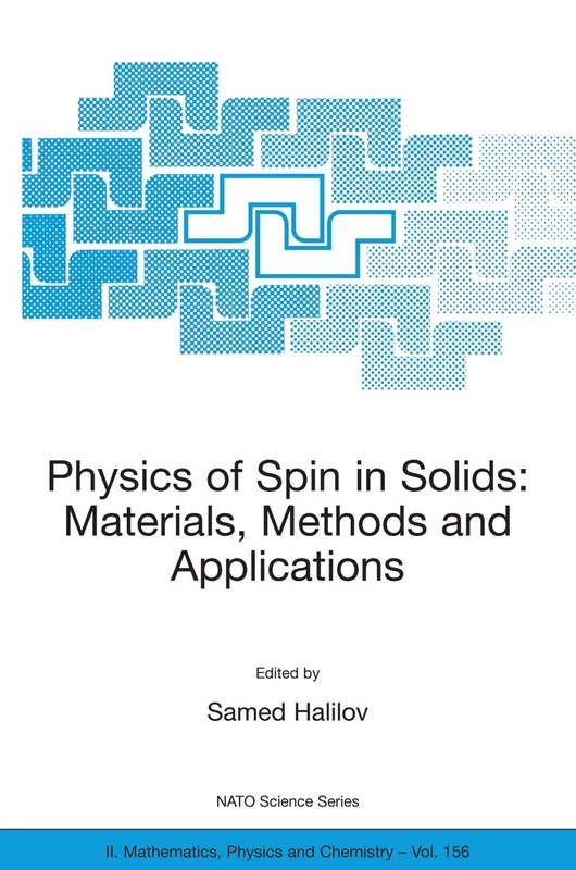 Physics of Spin in Solids: Materials, Methods and Applications: (NATO Science Series II: Mathematics, Physics and Chemistry): 156