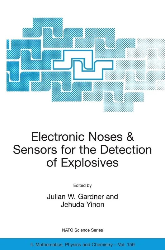 Electronic Noses & Sensors for the Detection of Explosives: 159 (NATO Science Series II: Mathematics, Physics and Chemistry, 159)