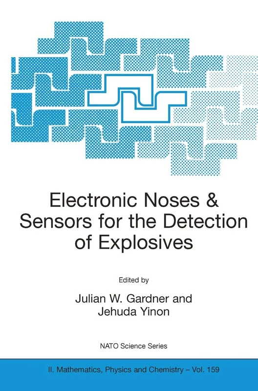 Electronic Noses & Sensors for the Detection of Explosives: 159 (NATO Science Series II: Mathematics, Physics and Chemistry, 159)