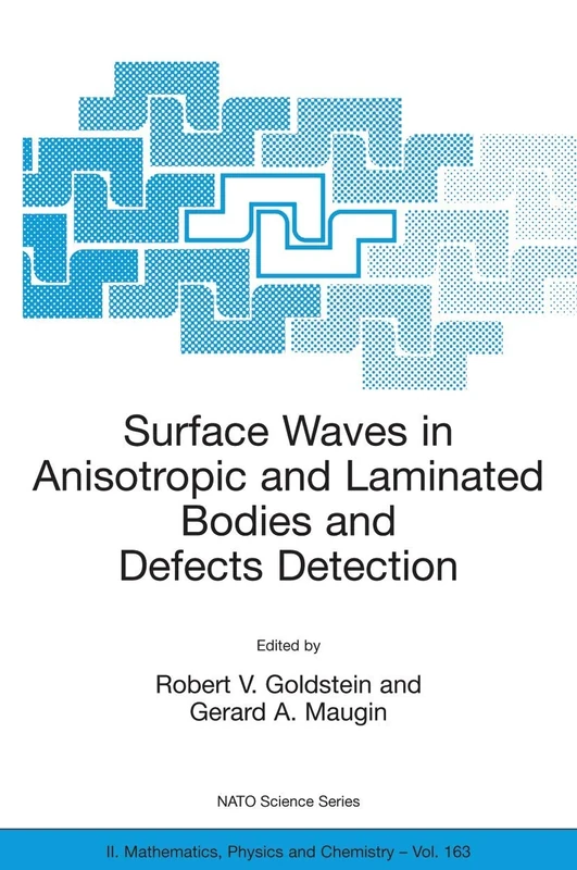 Surface Waves in Anisotropic and Laminated Bodies and Defects Detection: 163 (NATO Science Series II: Mathematics, Physics and Chemistry, 163)