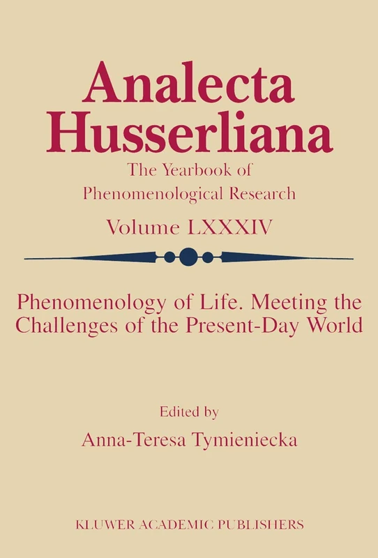 Phenomenology of Life. Meeting the Challenges of the Present-Day World: 84 (Analecta Husserliana, 84)