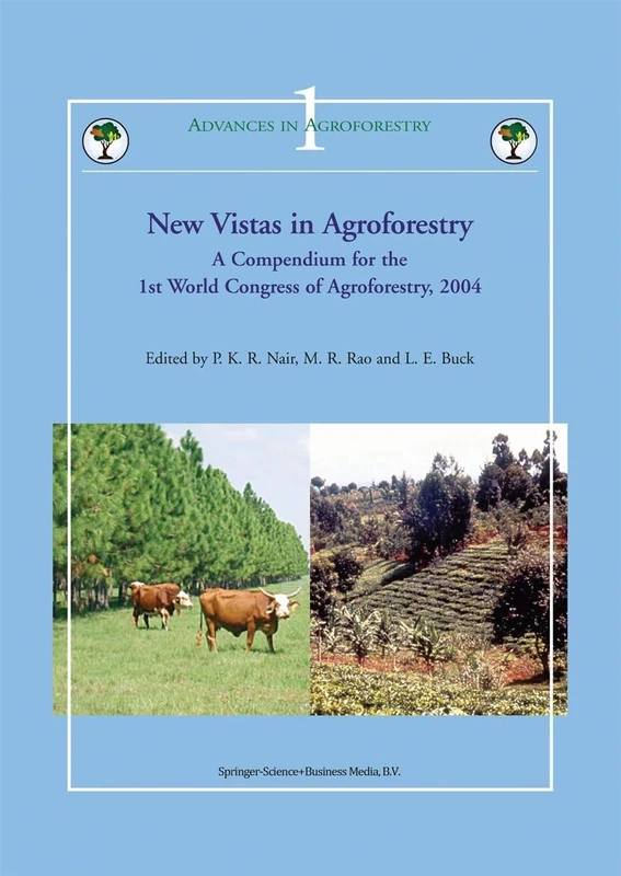 New Vistas in Agroforestry: A Compendium for 1st World Congress of Agroforestry, 2004 (Advances in Agroforestry, 1)