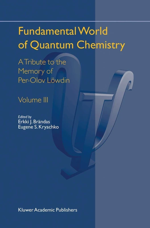 Fundamental World of Quantum Chemistry: A Tribute to the Memory of Per-Olov Löwdin Volume III: 3