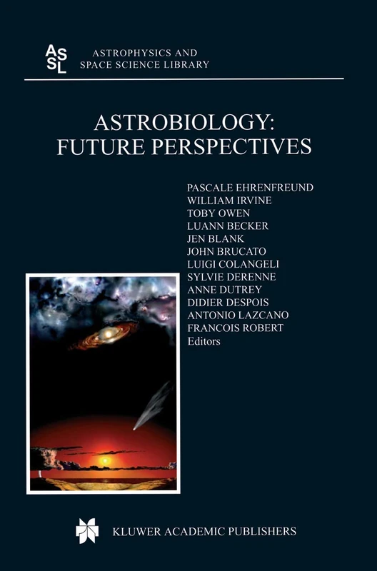 Astrobiology: Future Perspectives: 305 (Astrophysics and Space Science Library, 305)