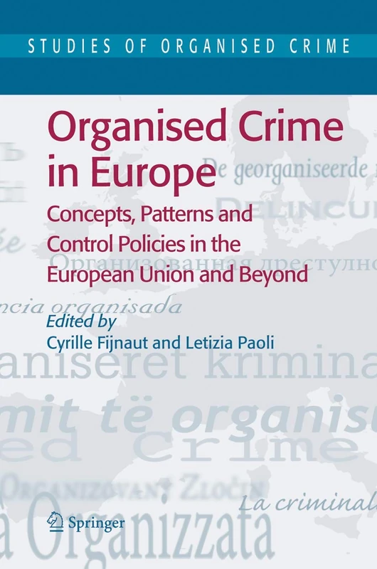 Organised Crime in Europe: Concepts, Patterns and Control Policies in the European Union and Beyond: 4 (Studies of Organized Crime, 4)