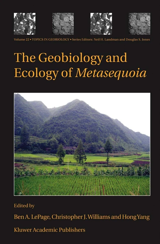 The Geobiology and Ecology of Metasequoia: 22 (Topics in Geobiology, 22)
