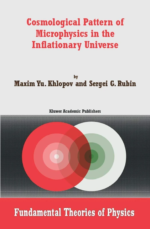 Cosmological Pattern of Microphysics in the Inflationary Universe: 144 (Fundamental Theories of Physics, 144)