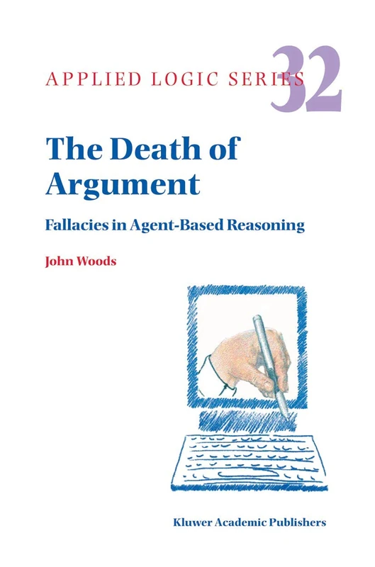 Springer - The Death of Argument: Fallacies in Agent Based Reasoning