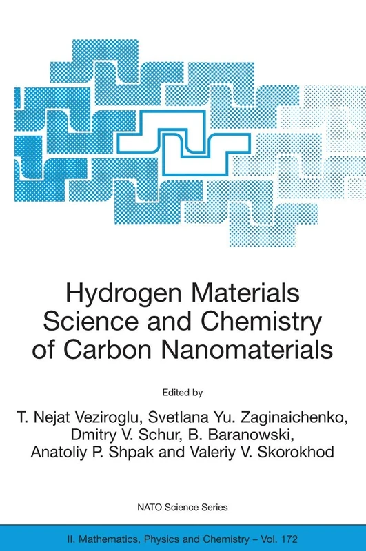 Hydrogen Materials Science and Chemistry of Carbon Nanomaterials: Proceedings of the NATO Advanced Research Workshop on Hydrogen Materials Science an ... II: Mathematics, Physics and Chemistry, 172)