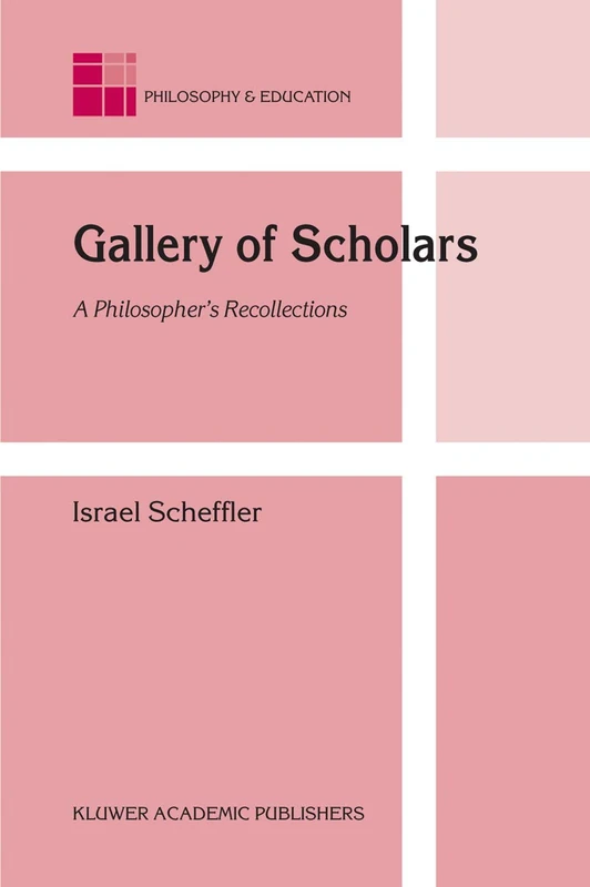 Gallery of Scholars: A Philosopher's Recollections: 13 (Philosophy and Education, 13)